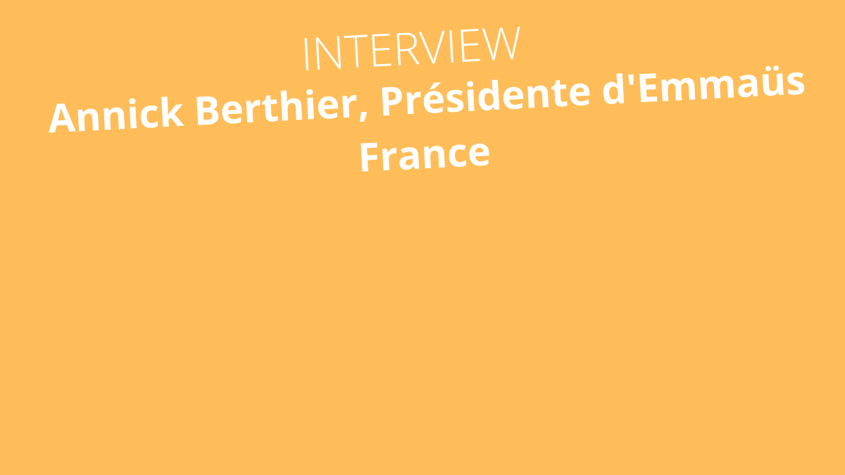 Interview d’Annick Berthier, nouvelle Présidente d’Emmaüs France depuis le 24 septembre 2020