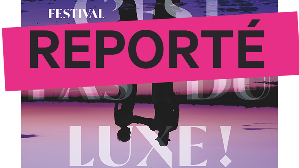 Festival c'est pas du luxe ! 2020 reporté à une date ultérieure