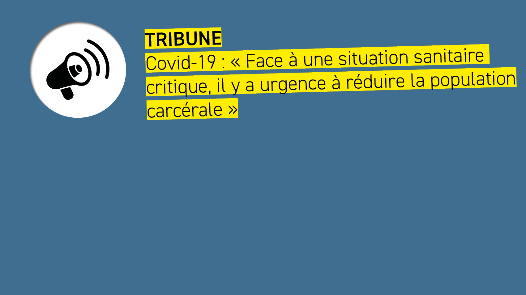 Covid-19 : « Face à une situation sanitaire critique, il y a urgence à réduire la population carcérale »