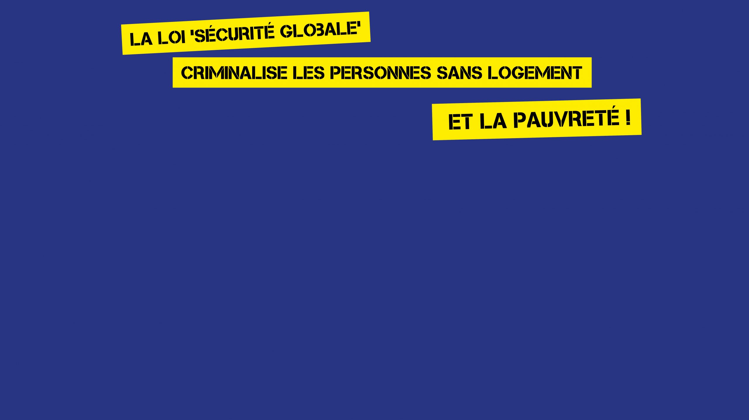 La loi « sécurité globale » criminalise les personnes sans logement et la pauvreté !
