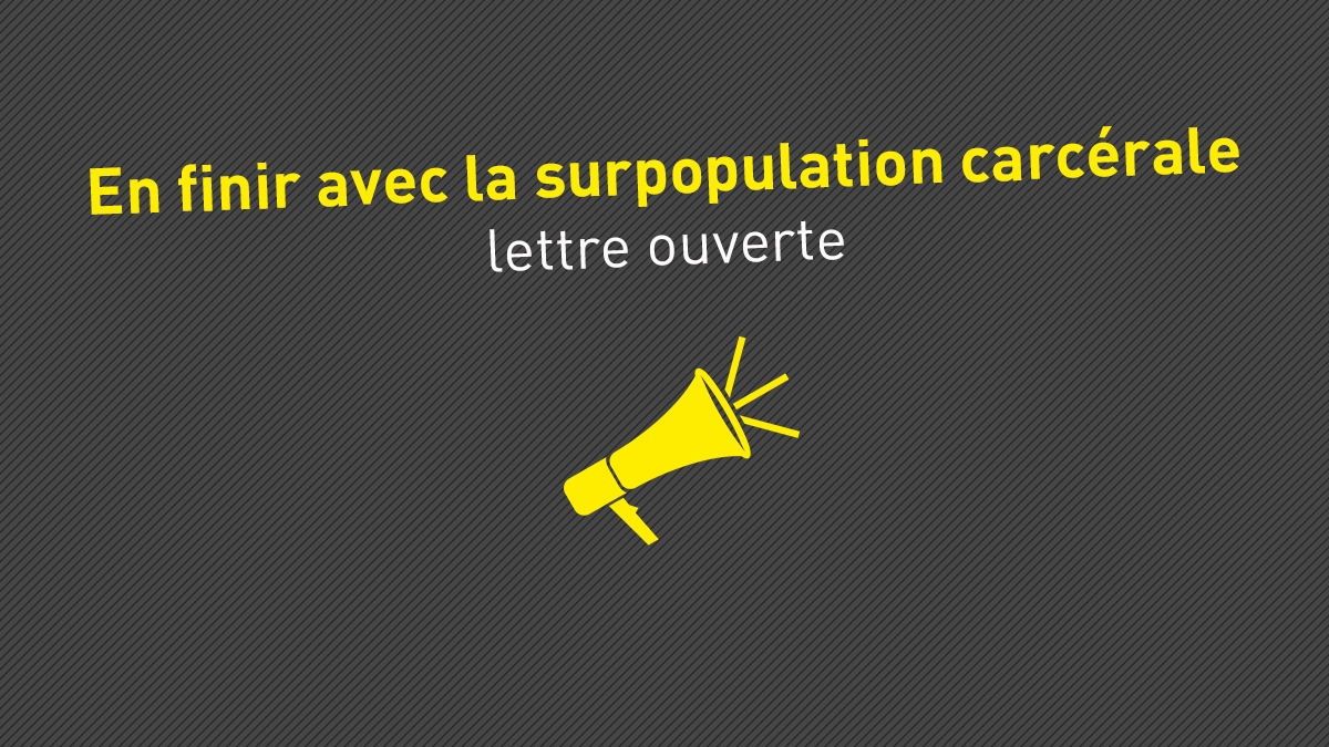 En finir avec la surpopulation carcérale : « Monsieur le Président, l’occasion est là : ne la manquez pas. »